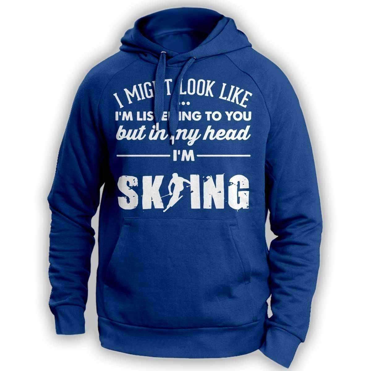 ''I Might Look Like I'm Listening To You'' Skiing Hoodie - OutdoorsAdventurer