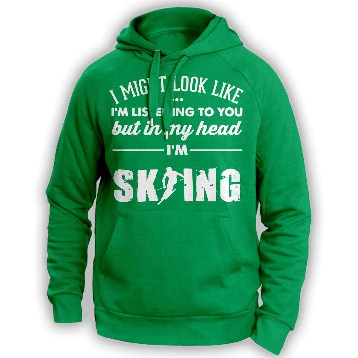 ''I Might Look Like I'm Listening To You'' Skiing Hoodie - OutdoorsAdventurer