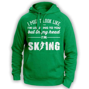 ''I Might Look Like I'm Listening To You'' Skiing Hoodie - OutdoorsAdventurer