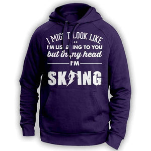 ''I Might Look Like I'm Listening To You'' Skiing Hoodie - OutdoorsAdventurer