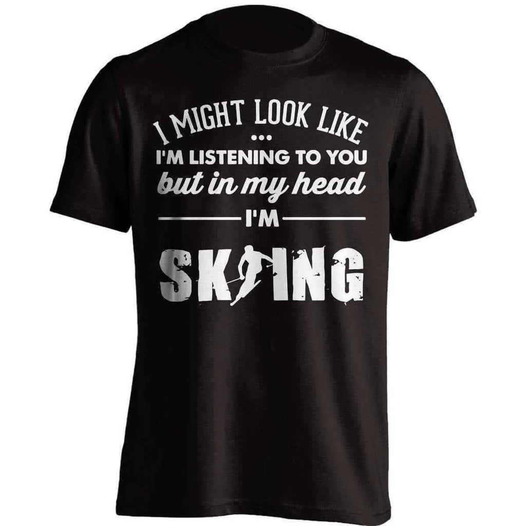 I Might Look Like I'm Listening To You Skiing T-Shirt - OutdoorsAdventurer