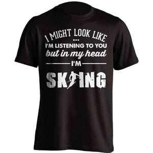 I Might Look Like I'm Listening To You Skiing T-Shirt - OutdoorsAdventurer