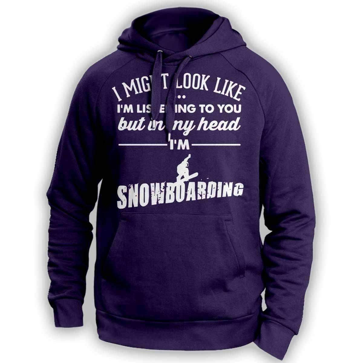''I Might Look Like I'm Listening To You'' Snowboarding Hoodie - OutdoorsAdventurer