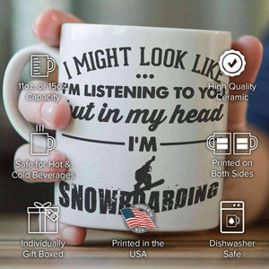 "I Might Look Like I'm Listening To You" Snowboarding Mug - OutdoorsAdventurer