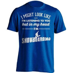 I Might Look Like I'm Listening To You Snowboarding T-Shirt - OutdoorsAdventurer