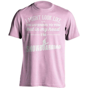 I Might Look Like I'm Listening To You Snowboarding T-Shirt - OutdoorsAdventurer