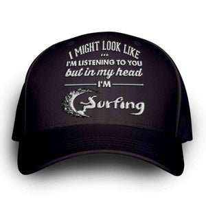 "I Might Look Like I'm Listening To You" Surfing Cap - OutdoorsAdventurer