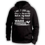 ''I Might Look Like I'm Listening To You'' Wakeboarding Hoodie - OutdoorsAdventurer