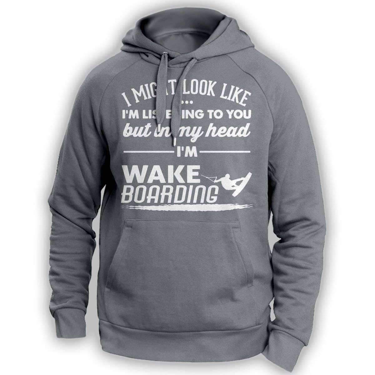 ''I Might Look Like I'm Listening To You'' Wakeboarding Hoodie - OutdoorsAdventurer