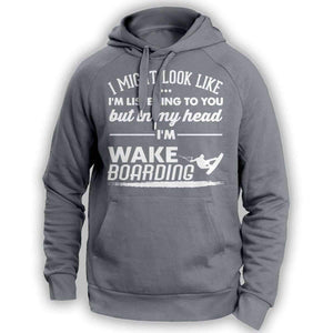 ''I Might Look Like I'm Listening To You'' Wakeboarding Hoodie - OutdoorsAdventurer