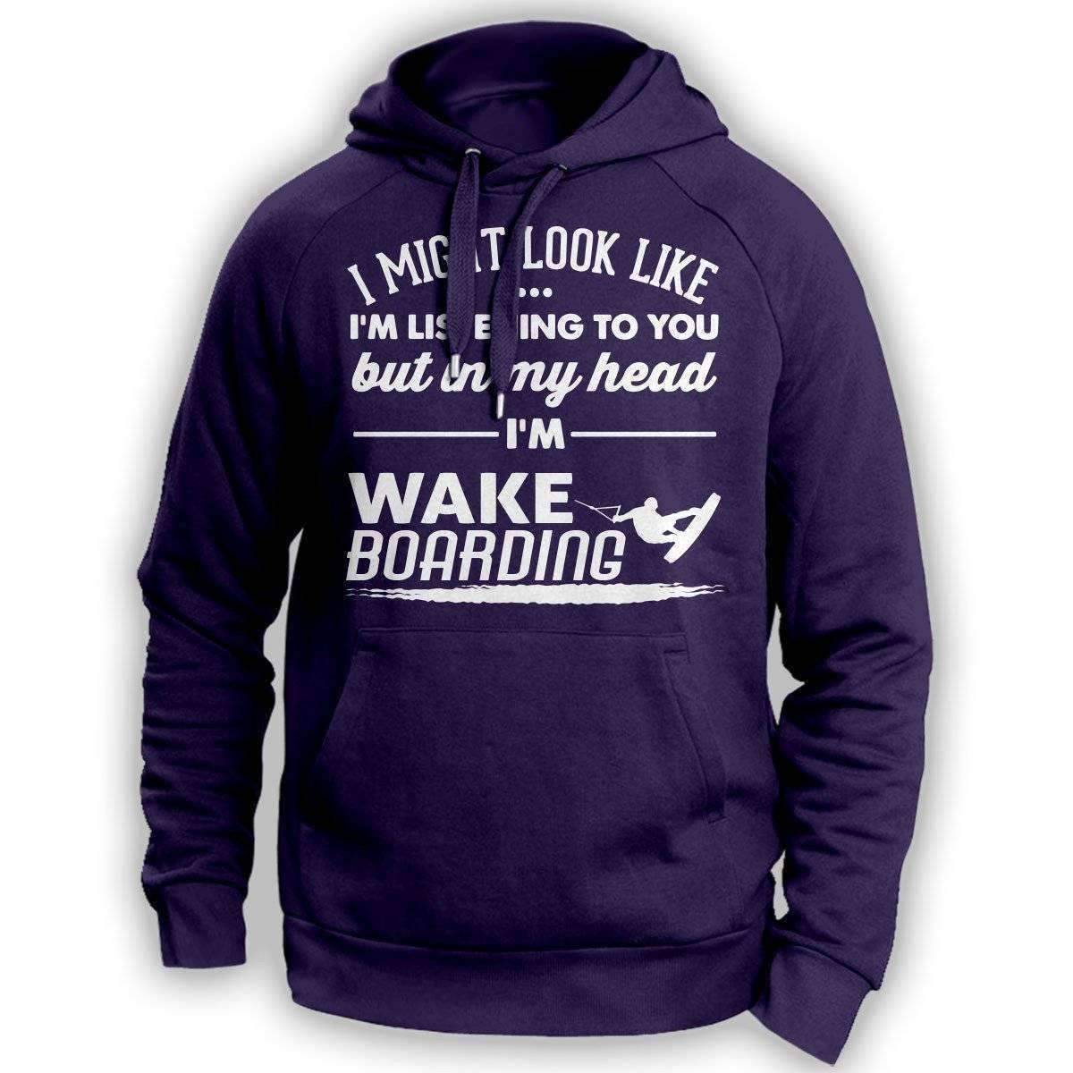 ''I Might Look Like I'm Listening To You'' Wakeboarding Hoodie - OutdoorsAdventurer