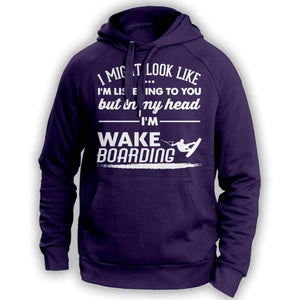 ''I Might Look Like I'm Listening To You'' Wakeboarding Hoodie - OutdoorsAdventurer