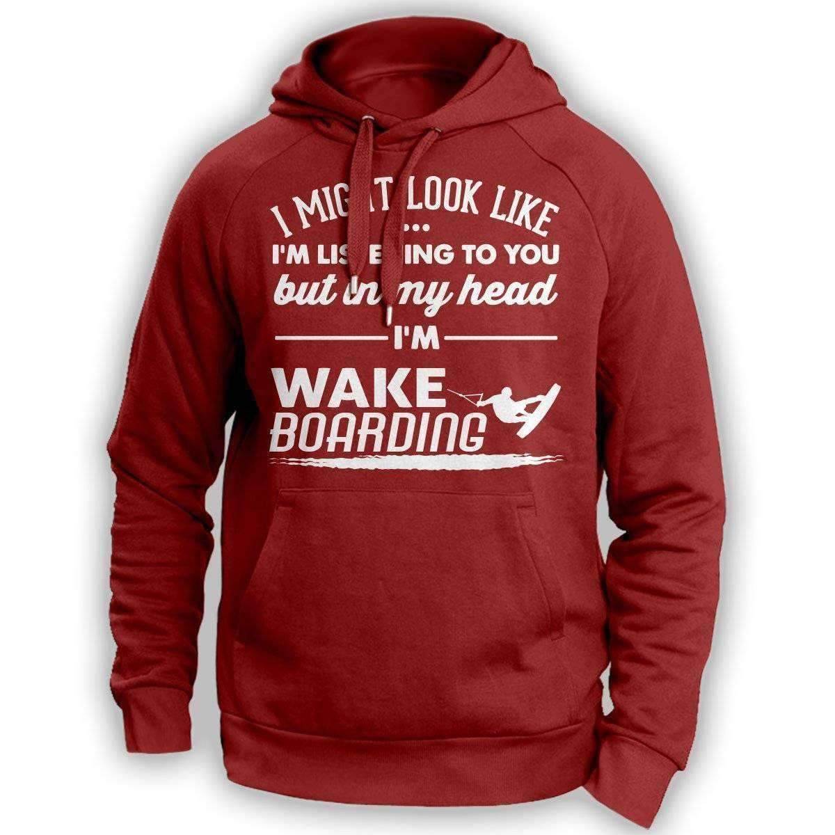 ''I Might Look Like I'm Listening To You'' Wakeboarding Hoodie - OutdoorsAdventurer