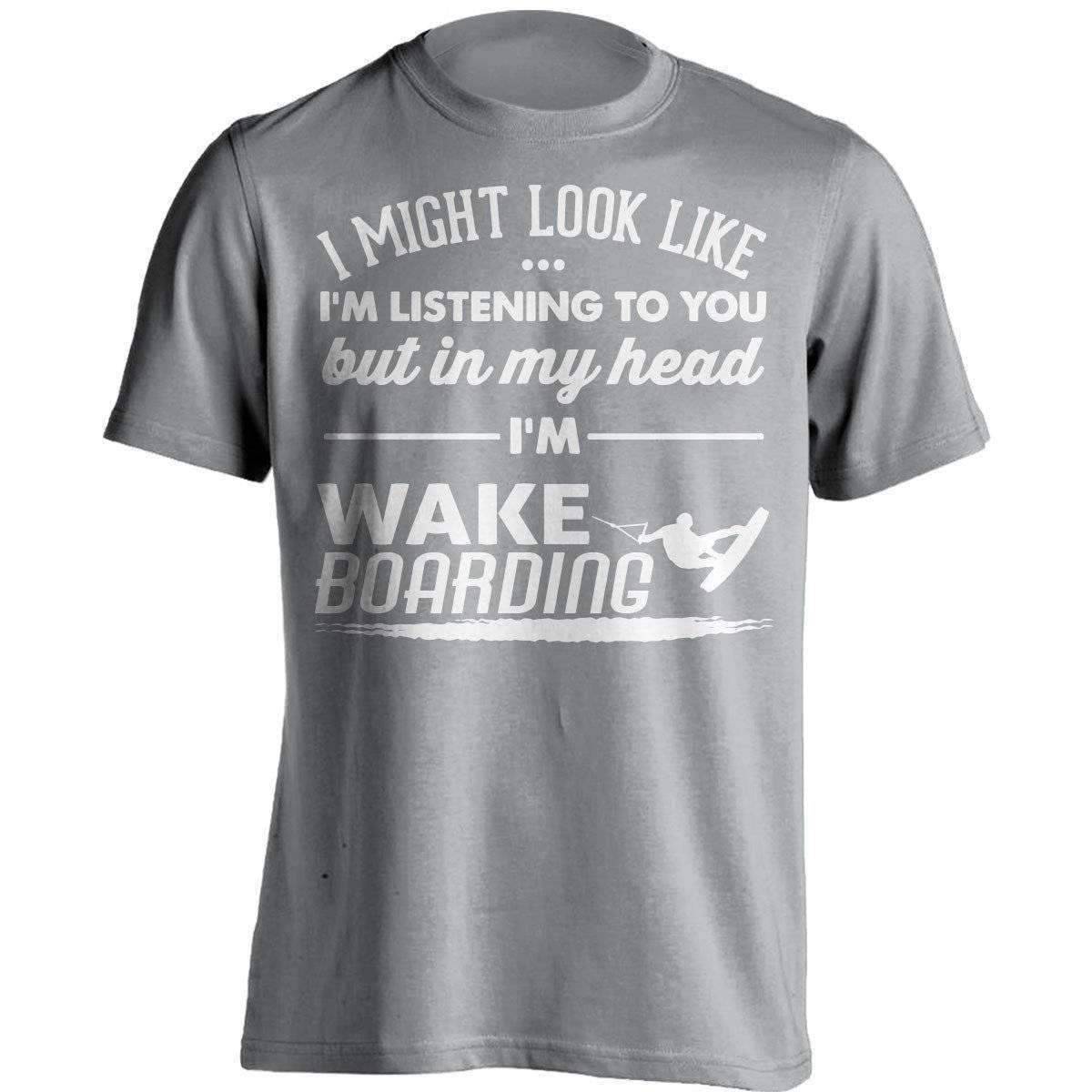 I Might Look Like I'm Listening To You Wakeboarding T-Shirt - OutdoorsAdventurer