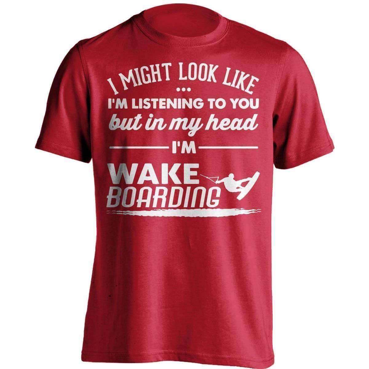 I Might Look Like I'm Listening To You Wakeboarding T-Shirt - OutdoorsAdventurer