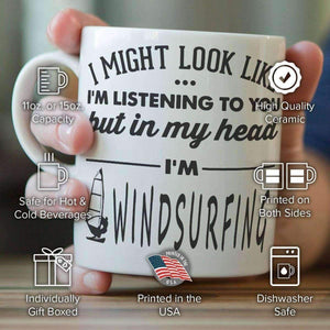 "I Might Look Like I'm Listening To You" Windsurfing Mug - OutdoorsAdventurer