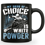 ''My Drug Of Choice Is White Powder'' Snowboarding Mug - OutdoorsAdventurer