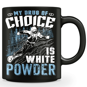 ''My Drug Of Choice Is White Powder'' Snowboarding Mug - OutdoorsAdventurer