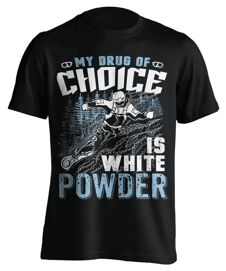 "My Drug Of Choice Is White Powder'' Snowboarding T-Shirt - OutdoorsAdventurer