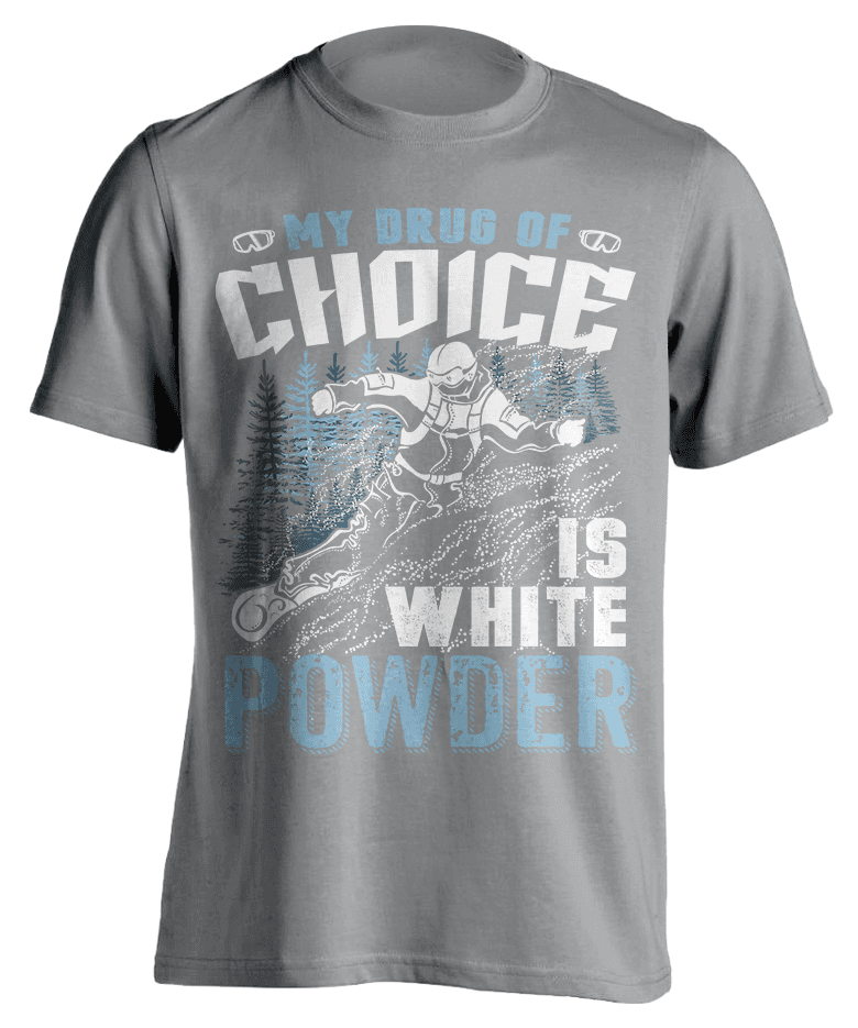 "My Drug Of Choice Is White Powder'' Snowboarding T-Shirt - OutdoorsAdventurer
