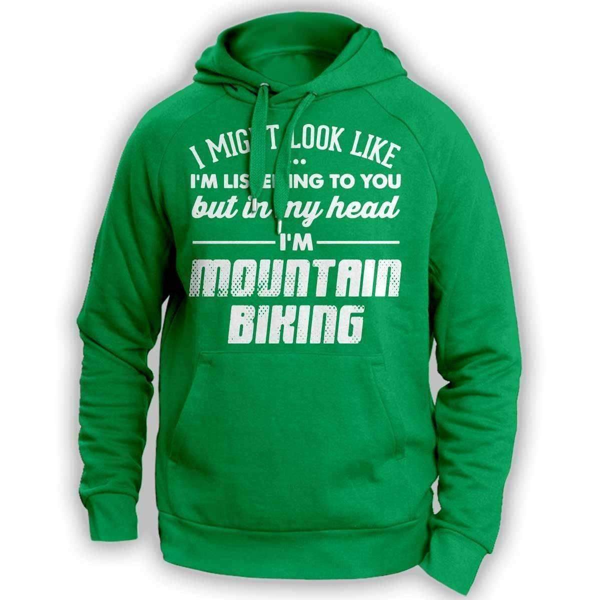 I Might Look Like I'm Listening To You Mountain Biking Hoodie - OutdoorsAdventurer