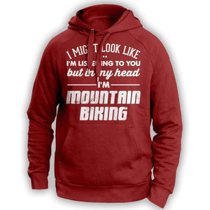 I Might Look Like I'm Listening To You Mountain Biking Hoodie - OutdoorsAdventurer
