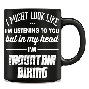 I Might Look Like I'm Listening To You - Mountain Biking Mug - OutdoorsAdventurer