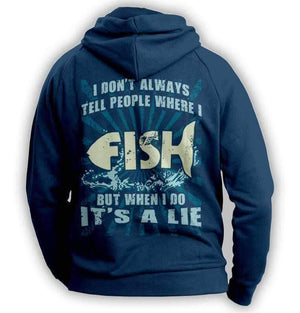 ''I Don't Always Tell People Where I Fish...'' Hoodie - OutdoorsAdventurer