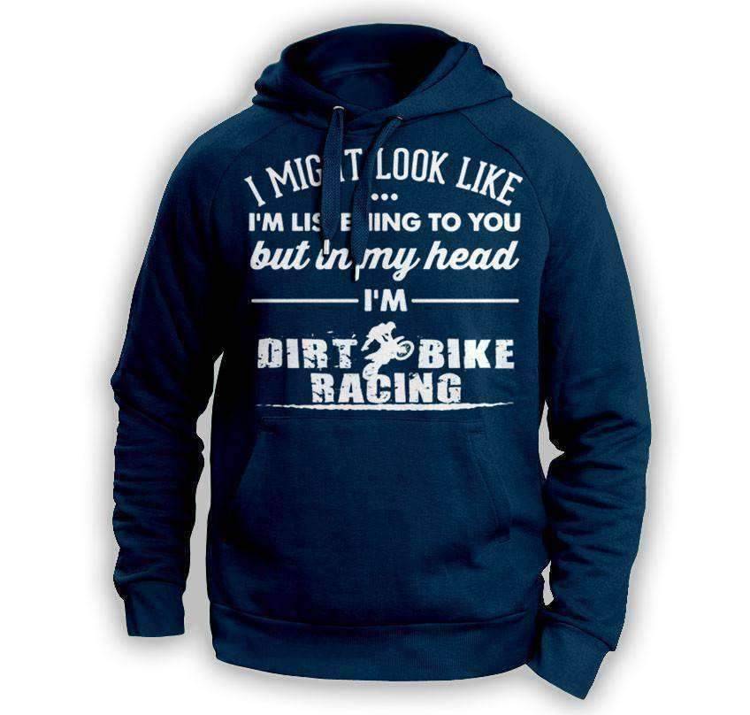 ''I Might Look Like I'm Listening To You'' Dirt Bike Racing Hoodie - OutdoorsAdventurer