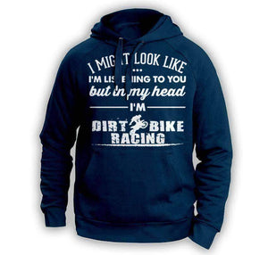 ''I Might Look Like I'm Listening To You'' Dirt Bike Racing Hoodie - OutdoorsAdventurer