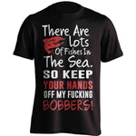 Keep Your Hands Off My Bobbers T-Shirt - OutdoorsAdventurer