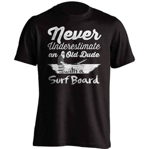 "Never Underestimate An Old Dude With A Surfboard" Surfing T-Shirt - OutdoorsAdventurer