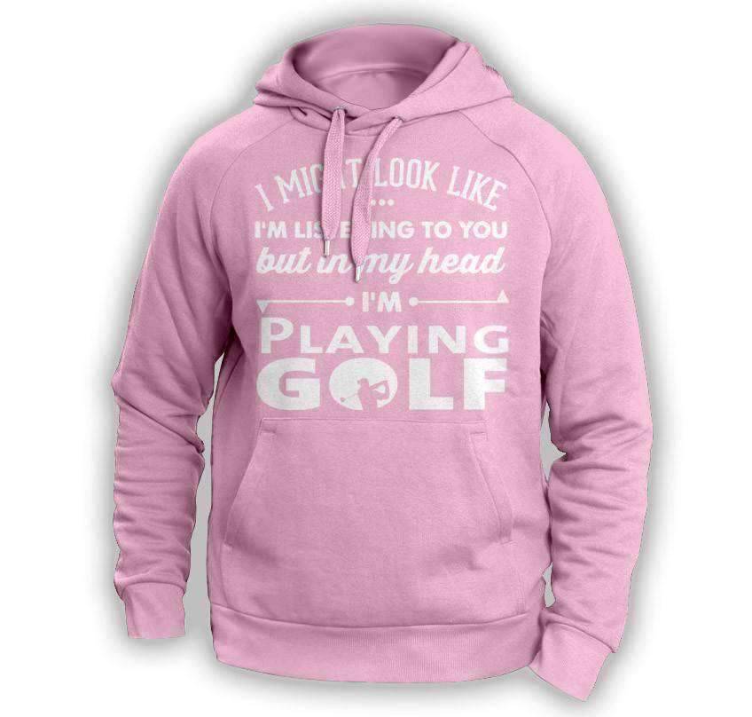 ''I Might Look Like I'm Listening To You'' Golf Hoodie - OutdoorsAdventurer