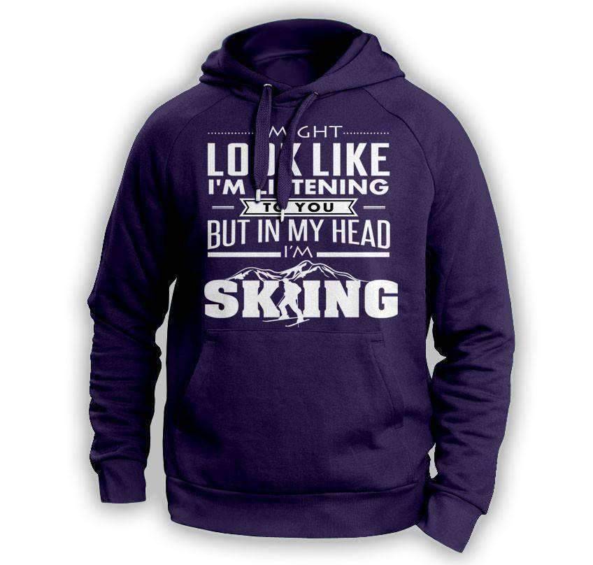 ''I Might Look Like I'm Listening To You'' Skiing Hoodie - OutdoorsAdventurer