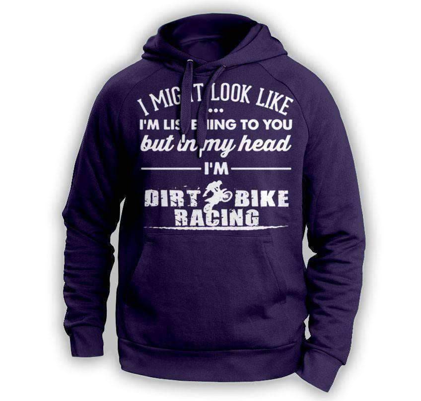 ''I Might Look Like I'm Listening To You'' Dirt Bike Racing Hoodie - OutdoorsAdventurer