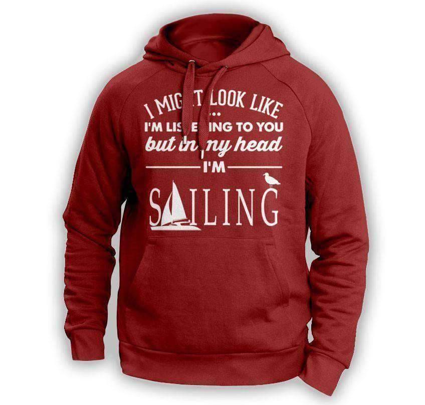 ''I Might Look Like I'm Listening To You'' Sailing Hoodie - OutdoorsAdventurer