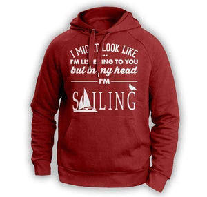 ''I Might Look Like I'm Listening To You'' Sailing Hoodie - OutdoorsAdventurer