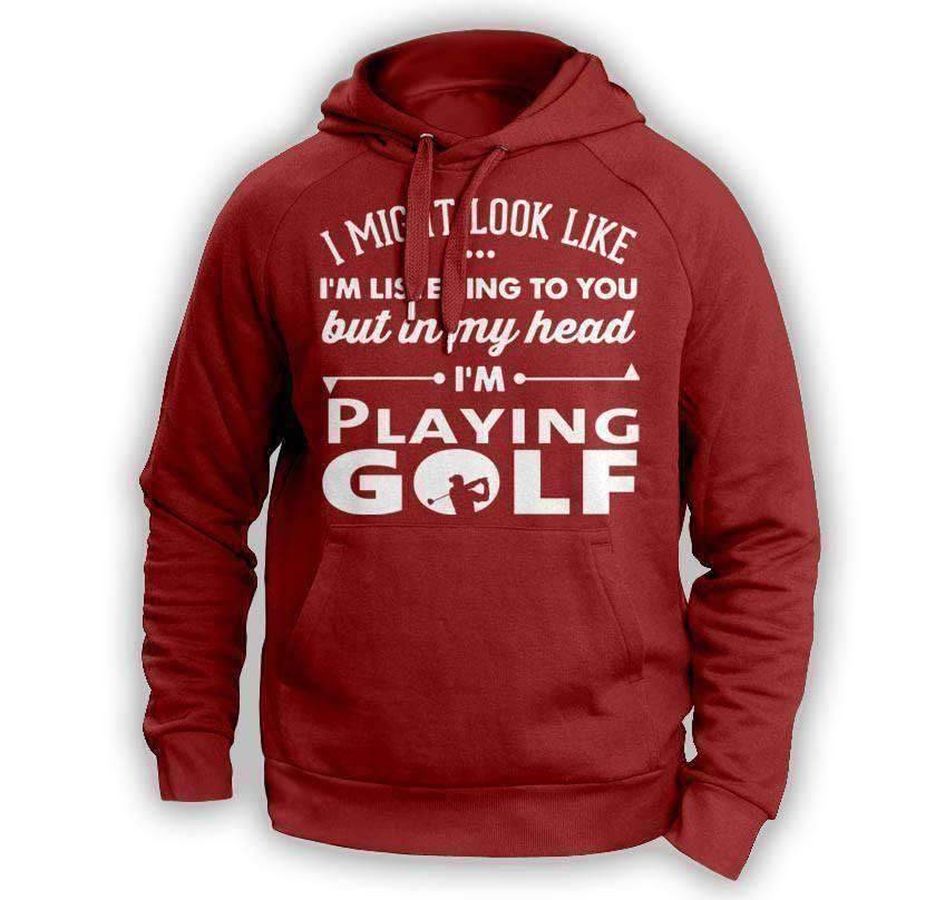 ''I Might Look Like I'm Listening To You'' Golf Hoodie - OutdoorsAdventurer