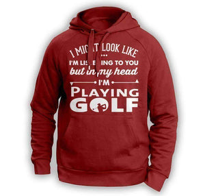 ''I Might Look Like I'm Listening To You'' Golf Hoodie - OutdoorsAdventurer