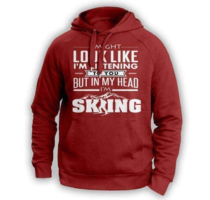 ''I Might Look Like I'm Listening To You'' Skiing Hoodie - OutdoorsAdventurer