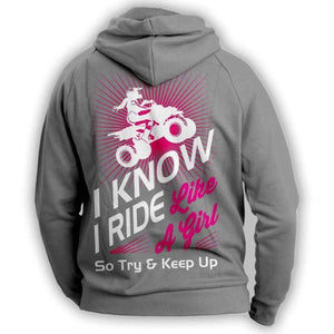 "I Know I Ride Like A Girl So Try And Keep Up" Quad Hoodie - OutdoorsAdventurer