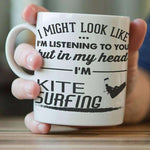 "I Might Look Like I'm Listening To You" Kite Surfing Mug - OutdoorsAdventurer