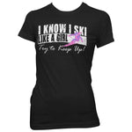 I Know I Ski Like A Girl -  T-Shirt - OutdoorsAdventurer