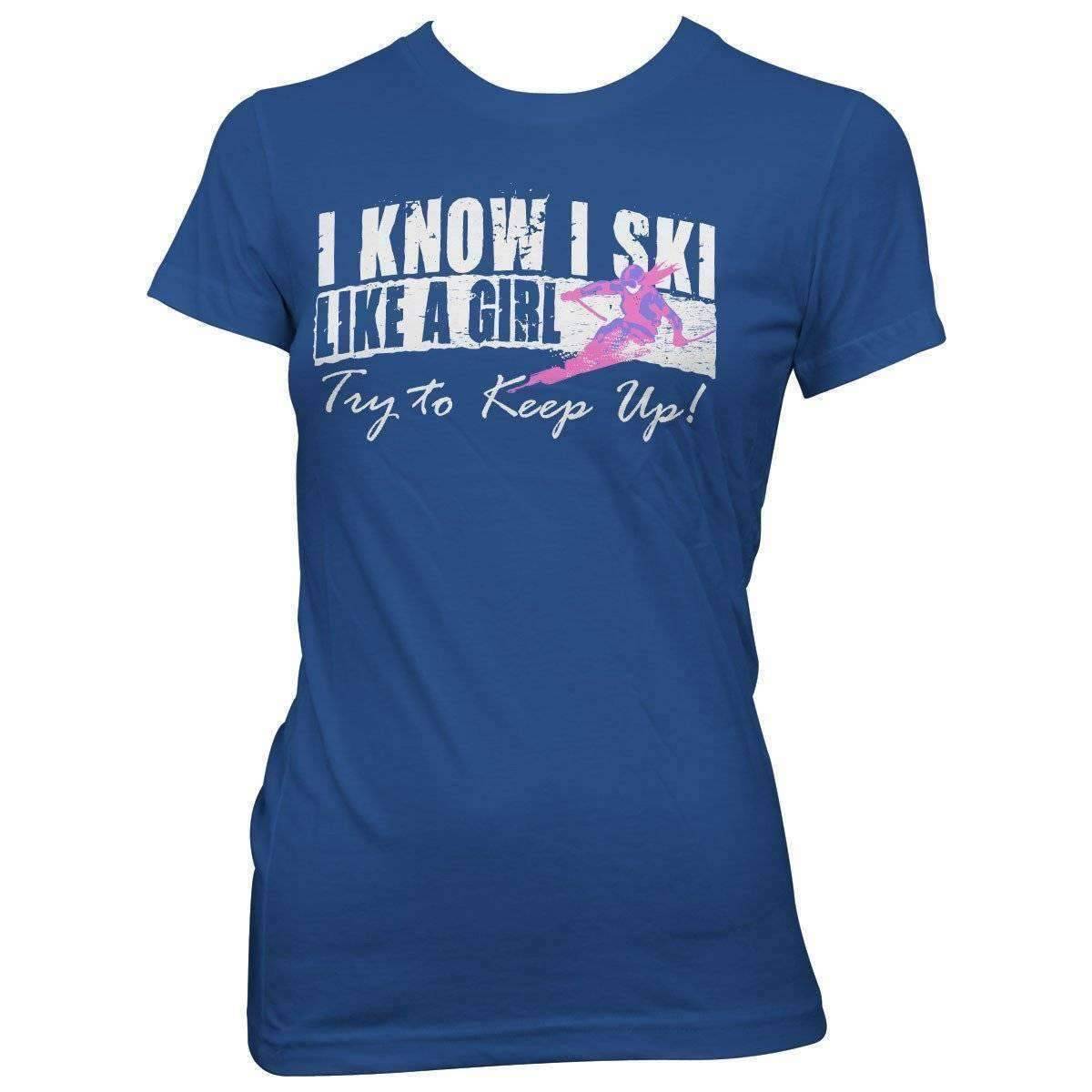 I Know I Ski Like A Girl -  T-Shirt - OutdoorsAdventurer