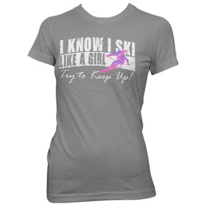 I Know I Ski Like A Girl -  T-Shirt - OutdoorsAdventurer