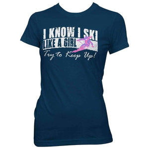 I Know I Ski Like A Girl -  T-Shirt - OutdoorsAdventurer