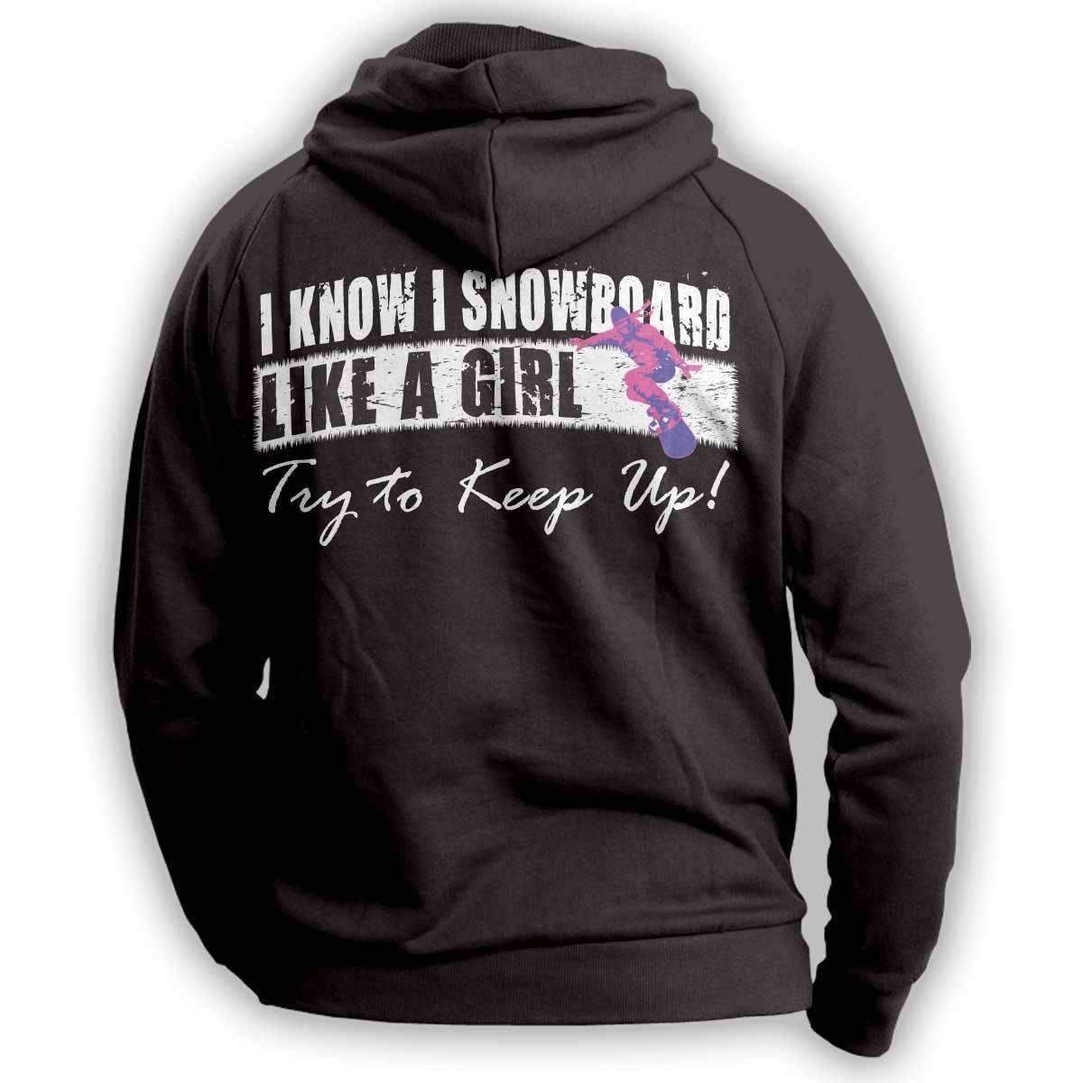 "I Know I SnowBoard Like A Girl Try To Keep Up" Hoodie - OutdoorsAdventurer