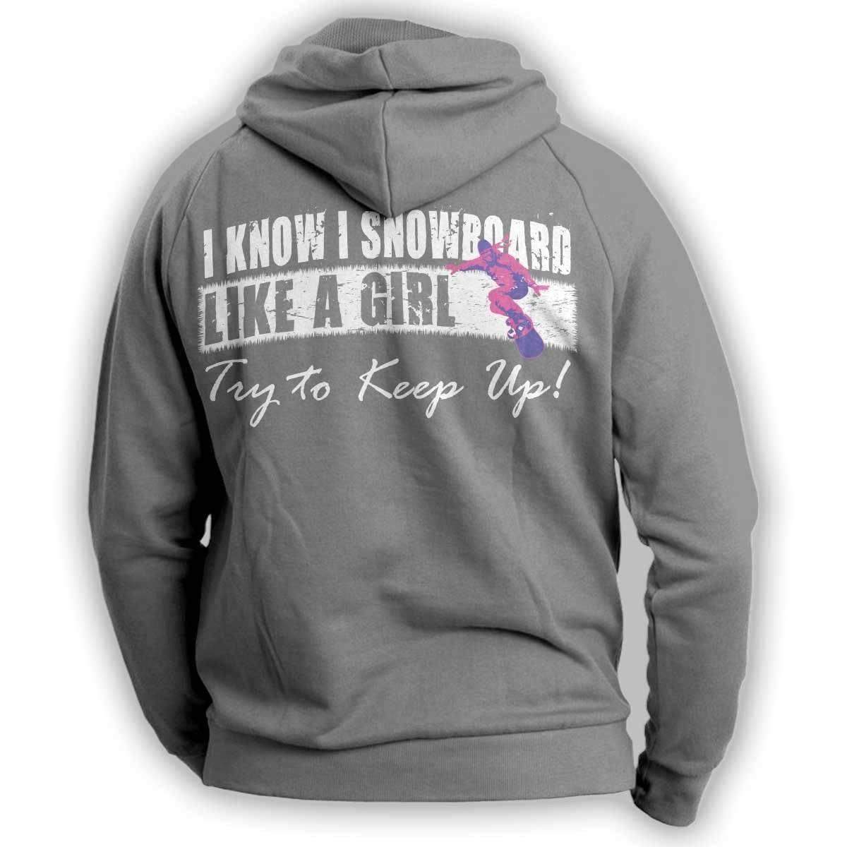 "I Know I SnowBoard Like A Girl Try To Keep Up" Hoodie - OutdoorsAdventurer