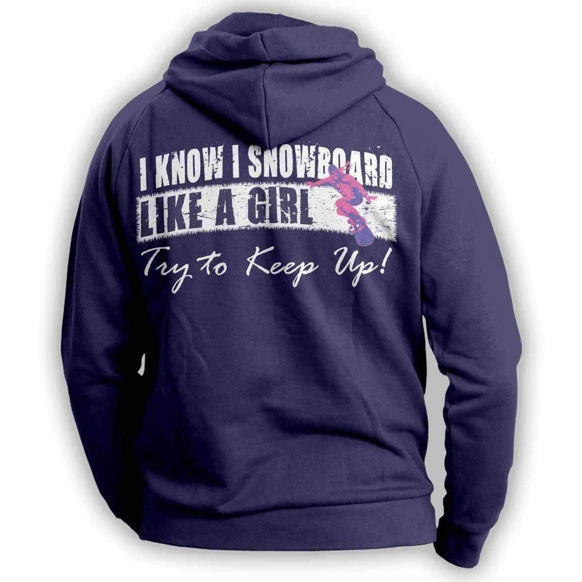 "I Know I SnowBoard Like A Girl Try To Keep Up" Hoodie - OutdoorsAdventurer