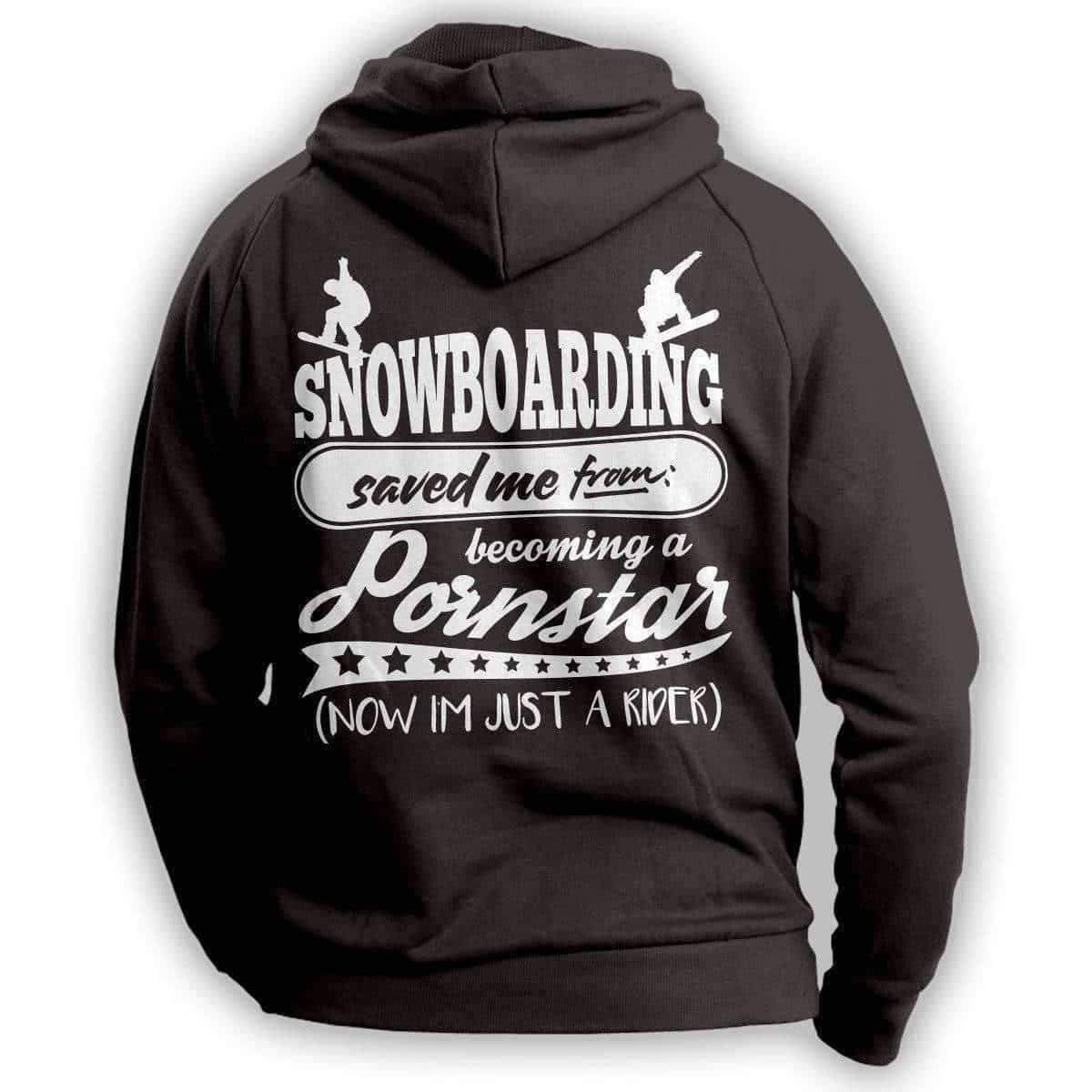 "Snowboarding Saved Me From Becoming A Pornstar..." Hoodie - OutdoorsAdventurer